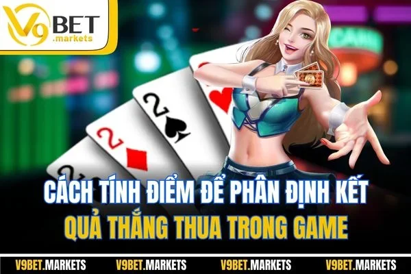 Cách tính điểm để phân định kết quả thắng thua trong game 
