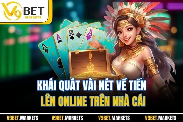 Khái quát vài nét về tiến lên online trên nhà cái