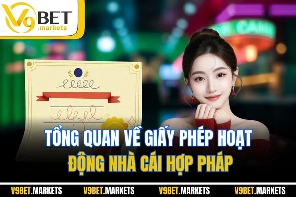 Tổng quan về giấy phép hoạt động nhà cái hợp pháp